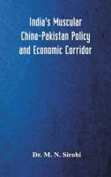 India's Muscular China-Pakistan Policy and Economic Corridor 9352977432 Book Cover