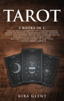 Tarot: 2 Books in 1: The 143 Pages In-Depth Yet Comprehensive Guide to Master Tarot divination, history, usage and modern decks for a Newbie or an Intermediate Level Tarot User; Become a Tarot Expert  1801384207 Book Cover