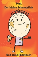 Paul Der kleine Schmutzfink und seine Abenteuer (German Edition) B0DWBS52W3 Book Cover