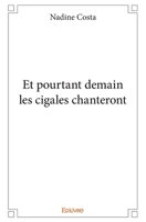 Et pourtant demain les cigales chanteront (French Edition) 2414055162 Book Cover