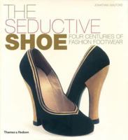 The Seductive Shoe: Four Centuries of Fashion Footwear 1584796227 Book Cover