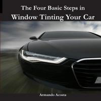 The Four Basic Steps in Window Tinting Your Car 1475193068 Book Cover