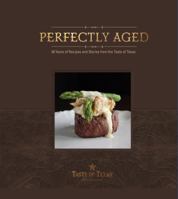 Perfectly Aged: 40 Years of Recipes and Stories from the Taste of Texas 0999175904 Book Cover