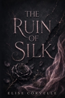 The Ruin of Silk: A Dark Billionaire Romance (The Empire of Obsession) B0H4WX3QKZ Book Cover