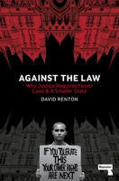 Against the Law: Why Justice Requires Fewer Laws and a Smaller State 1914420179 Book Cover