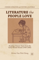 Literature the People Love: Reading Chinese Texts from the Early Maoist Period (1949-1966) 113730698X Book Cover