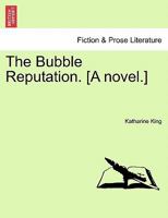 The Bubble Reputation. [A novel.] 1179572378 Book Cover