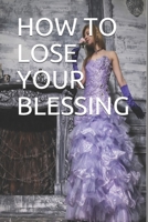 How to Lose Your Blessings 1729145280 Book Cover