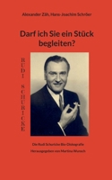 Darf ich Sie ein Stück begleiten?: Die Rudi Schuricke Bio-Diskografie (German Edition) 3759786669 Book Cover