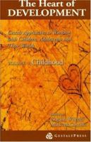 The Heart of Development: Gestalt Approaches to Working With Children, Adolescents and Their Worlds--Childhood 0881633402 Book Cover