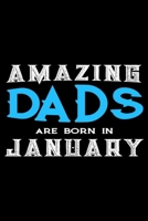 Amazing Dads Are Born In January: Dad Birthday Gift, Memory Keepsake Journal, Draw and Write Notebook For Women, Diary, Daily Planner Undated 1693948494 Book Cover