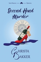 Second Hand Murder: A thrilling, race-against-the-clock cozy mystery (The Saint-Maurice Mysteries) 1916998216 Book Cover
