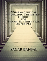 Pharmaceutical Inorganic Chemistry for Pharm D. 1st Year B0BRDBHKV8 Book Cover