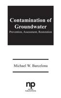 Contamination of Groundwater: Prevention, Assessment, Restoration 0815512430 Book Cover