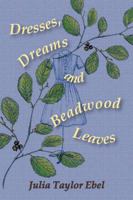 Dresses, Dreams and Beadwood Leaves 1932158855 Book Cover