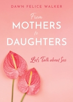 From Mothers To Daughters: Let's Talk About Sex B0DWXX2RDZ Book Cover