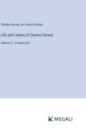 Life and Letters of Charles Darwin: Volume 2 - in large print 3368319388 Book Cover