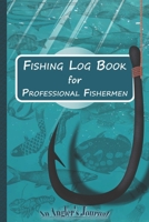 Fishing Log Book for Professional Fishermen + Fishing Trip Checklist: An Anglers Journal to take notes & Records of Date, Time, Weather, Location, ... logbook journal, Perfect size for Travel. 1677713615 Book Cover