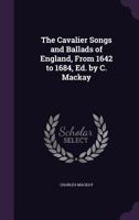 The Cavalier Songs and Ballads of England from 1642 to 1684 9354849601 Book Cover