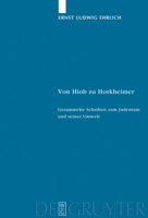 Von Hiob Zu Horkheimer: Gesammelte Schriften Zum Judentum Und Seiner Umwelt 3110202573 Book Cover