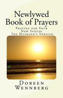Newlywed Book of Prayers: Praying for Your New Spouse, the Husband's Version 0999590510 Book Cover