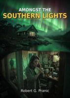 Amongst the Southern Lights 1923707043 Book Cover
