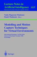 Modelling and Motion Capture Techniques for Virtual Environments: International Workshop, CAPTECH'98, Geneva, Switzerland, November 26-27, 1998, Proceedings ... / Lecture Notes in Artificial Intellige 3540653538 Book Cover
