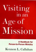 Visiting in an Age of Mission: A Handbook for Person-to-Person Ministry 0787938688 Book Cover