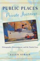 Public Places, Private Journeys: Ethnography, Entertainment, and the Tourist Gaze 081353187X Book Cover