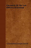Chronicle of the Law Officers of Ireland 1446040496 Book Cover