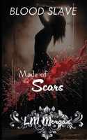 Made of Scars (Blood Slave) 1918660077 Book Cover