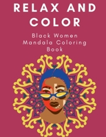 Relax and Color: Black Women Mandala Coloring Book B09LGSH5K1 Book Cover