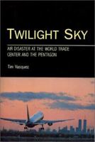 Twilight Sky: Air Disaster at the World Trade Center and the Pentagon 0970684010 Book Cover