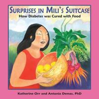 Surprises in Mili's Suitcase: How Diabetes Was Cured with Food 1632931540 Book Cover