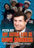 My Extra Life in Show Business: 70 Extraordinary Years 1913898458 Book Cover