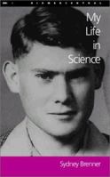 My Life in Science (Lives in Science) 0954027809 Book Cover