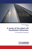 A study of the piled raft foundation behaviour 365946998X Book Cover