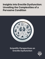Insights Into Erectile Dysfunction: Unveiling the Complexities of a Pervasive Condition 102290017X Book Cover