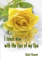 I touch dew with the tips of my lips 1105937623 Book Cover