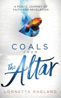 Coals from the Altar: A Poetic Journey of Faith and Revelation 1733873074 Book Cover