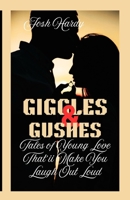 Giggles and Gushes: Tales of Young Love That'll Make You Laugh Out Loud B0DVGXWCWY Book Cover