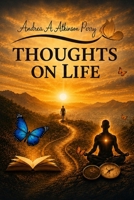 Thoughts on Life: Faith, Grace, Change, and the Courage to Live Fully B0H95CMGQS Book Cover