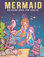 Mermaid Coloring Book For Adults: An Adult Coloring Book with Stress Relieving Mermaid Designs for Adults Relaxation. B08FP54W2M Book Cover