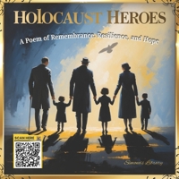 Holocaust Heroes: A Poem of Remembrance, Resilience, and Hope B0DVQ1NQ2B Book Cover