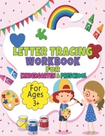 Letter Tracing Workbook For Kindergarten And Preschool: Tracing Alphabet Practice for Kids And Toddlers with Pen Control, Line Tracing, Letters and Numbers Tracing ( Ages 3+activity book ) Learn To Wr B08GV8ZTY6 Book Cover