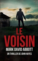 Le Voisin (Un Thriller de John Hayes) (French Edition) B0FL58N8RG Book Cover