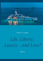 Life, Liberty, Luxury - and Love? Part V: Part V 2322192155 Book Cover