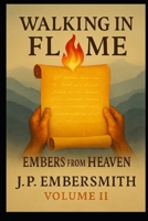 Walking in Flame: Embers from Heaven Volume II B0FNNH6S1Q Book Cover