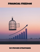 Financial Freedom: 101 Proven Strategies B0FPR9MVG3 Book Cover