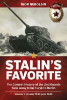 Stalin's Favorite: The Combat History of the 2nd Guards Tank Army from Kursk to Berlin: Volume 1: January 1943-June 1944 1909982156 Book Cover